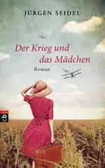 Der Krieg und das Maedchen von Juergen Seidel