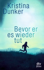 "Bevor er es wieder tut" von Kristina Dunker